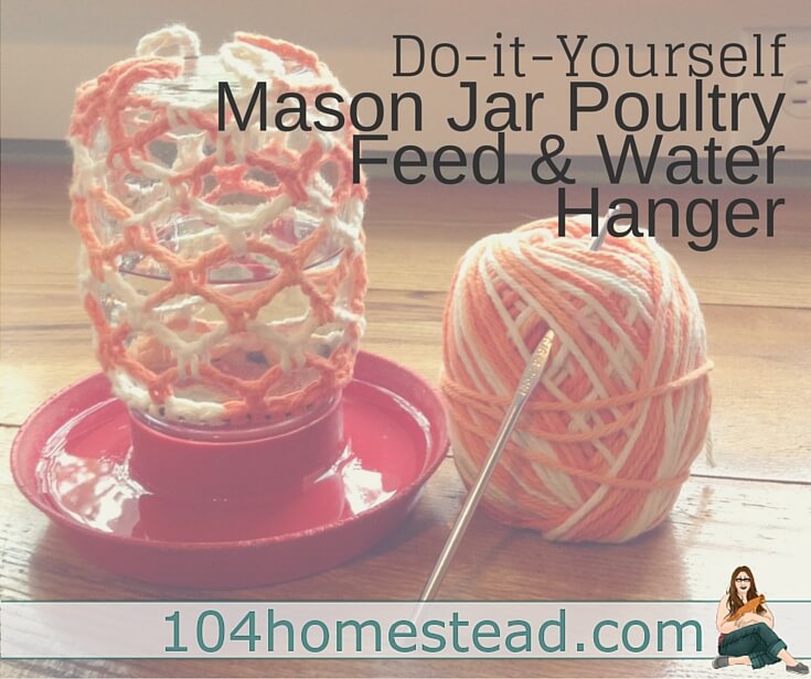 Mason jar feeders and waterers are great, but they can be hard to hang. Here is an easy crochet holder that will keep your feeder and waterer off the ground.