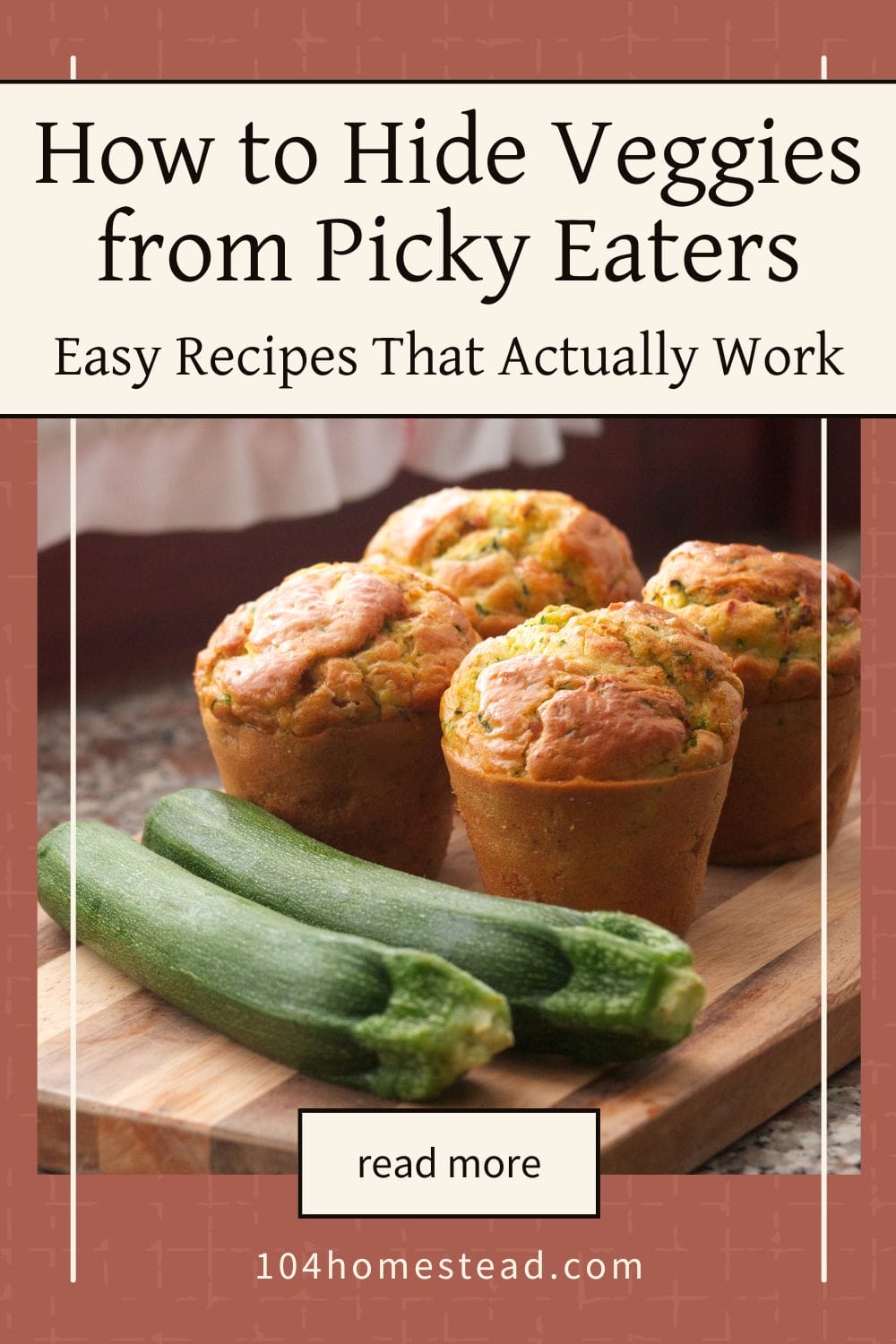 Pinterest graphic showing freshly baked zucchini muffins on a wooden cutting board with whole zucchinis, overlaid with text that reads: ‘How to Hide Veggies from Picky Eaters – Easy Recipes That Actually Work’