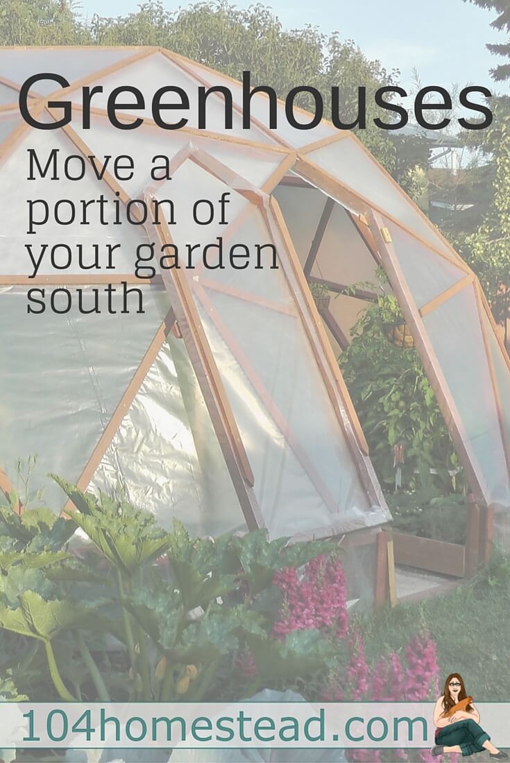 Move a portion of your garden south. How? you might ask. It is simple, with a greenhouse! You just need to find your correct greenhouse for your goals.