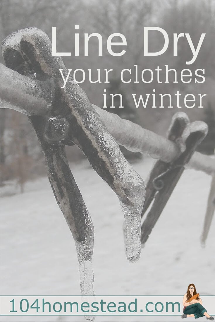 Winter Line Drying: Did you know that heat is not required when drying your clothes outdoors? In fact, your clothes may actually dry faster when it's 32F or less!