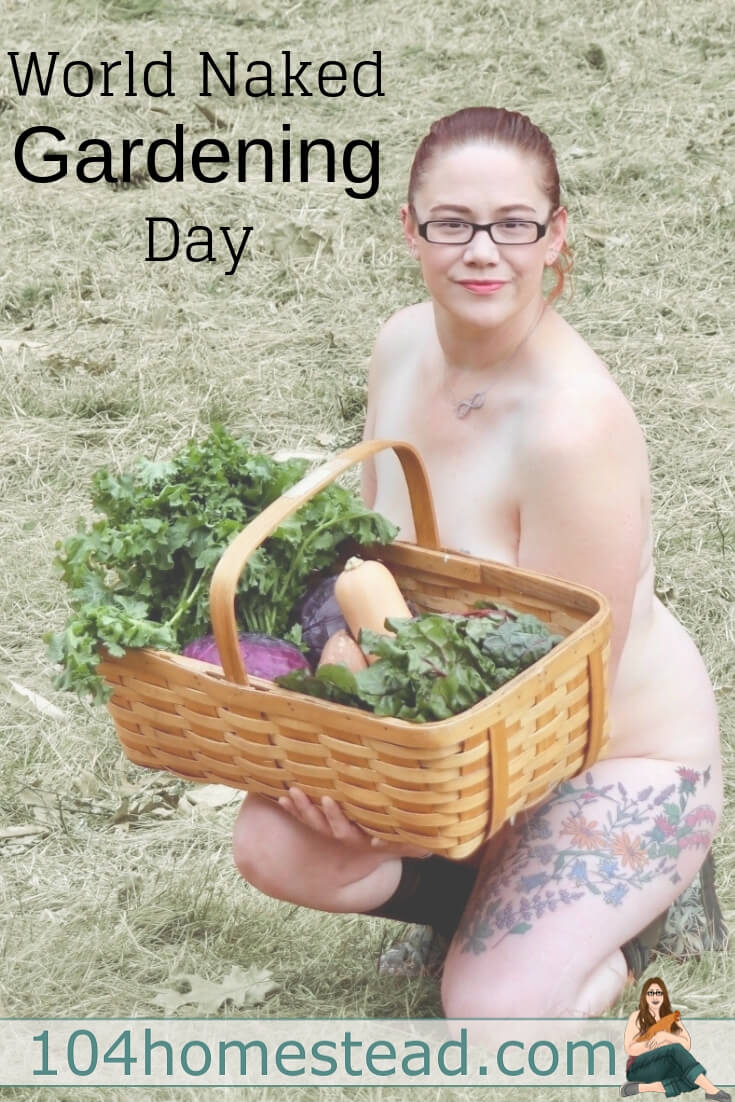 World Naked Gardening Day is an occasion that allows me to really bond with the family. Sometimes even the neighbors come by to join in the fun.