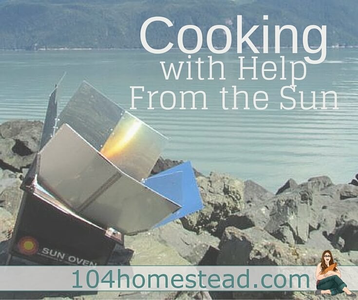 Cooking With Help From the Sun {Solar Cooking}