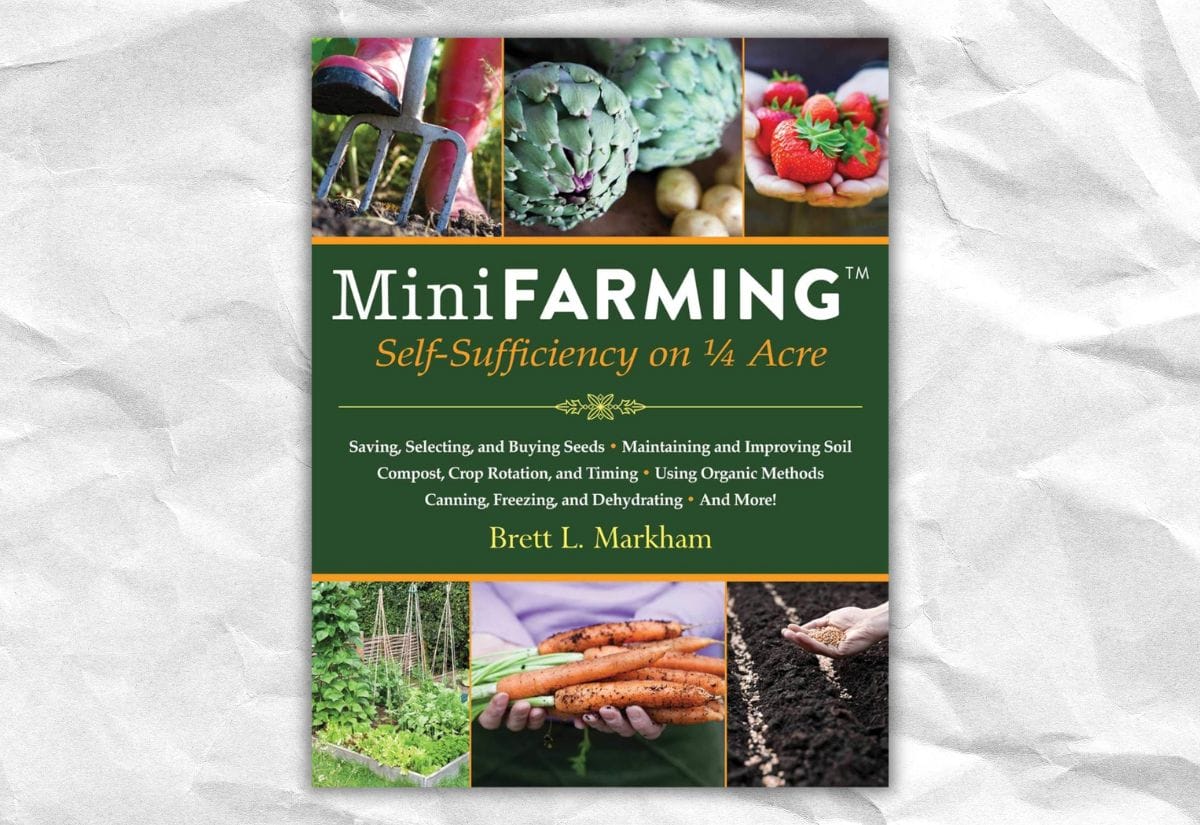 Cover of the book Mini Farming: Self-Sufficiency on 1/4 Acre by Brett L. Markham featuring images of gardening, artichokes, and strawberries.