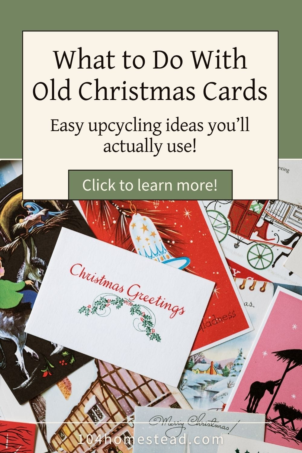 Flat lay of vintage and modern Christmas cards layered together, overlaid with the title text “What to Do With Old Christmas Cards—Easy upcycling ideas you’ll actually use!” from The 104 Homestead Pinterest graphic.