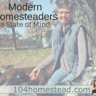 Being a Modern Homesteader is a State of Mind
