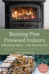 A combination of stacked pine firewood and a burning wood stove, highlighting safe practices for using pine indoors.