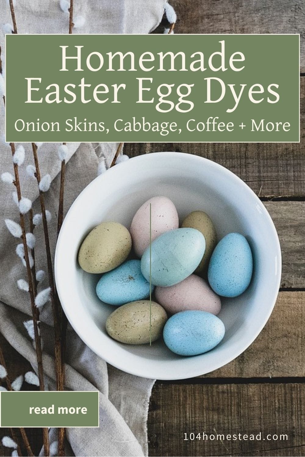 Pinterest graphic showing a bowl of naturally dyed Easter eggs in soft pastel blue, pink, and sage tones on a rustic wood table, with pussy willow branches and linen cloth nearby. Text overlay reads “Homemade Easter Egg Dyes – Onion Skins, Cabbage, Coffee + More.”