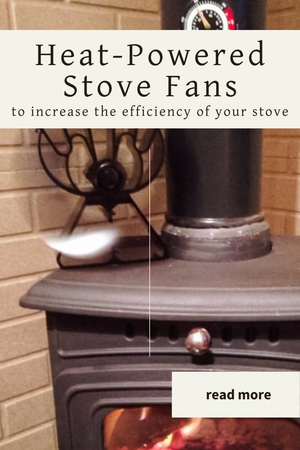 A pinterest-friendly graphic promoting the benefits of heat-powered stove fans.