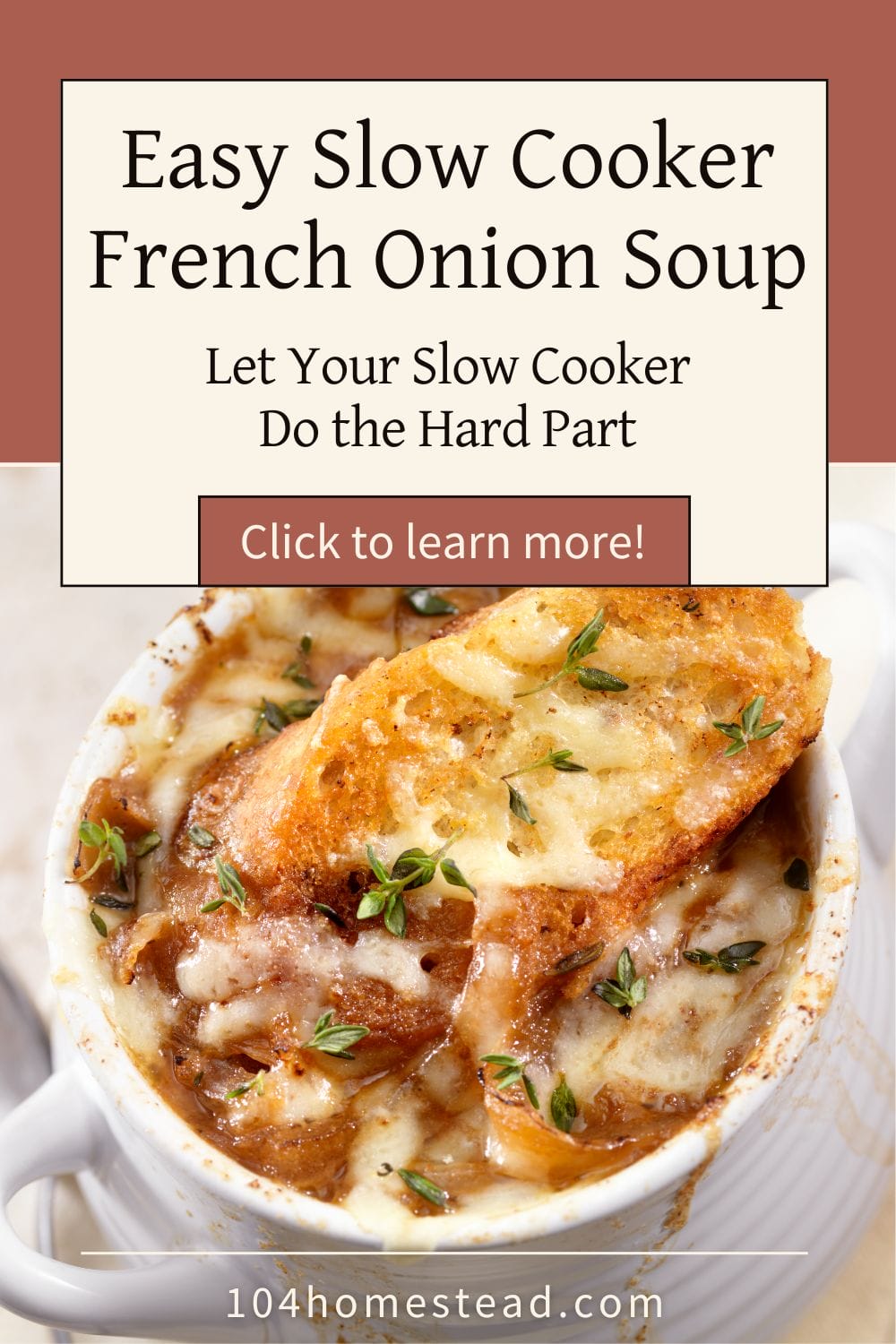 A bowl of slow cooker French onion soup topped with golden, bubbly melted cheese and toasted bread, sprinkled with fresh thyme, with text overlay reading “Easy Slow Cooker French Onion Soup – Let Your Slow Cooker Do the Hard Part.”