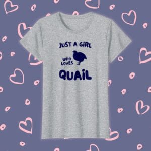 Just a Girl Who Loves Quail Product Photo