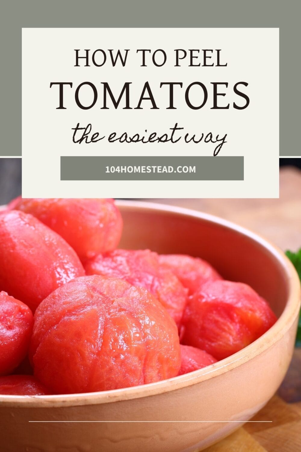 A Pinterest-friendly graphic for my post that teaches the easiest way to peel tomatoes.