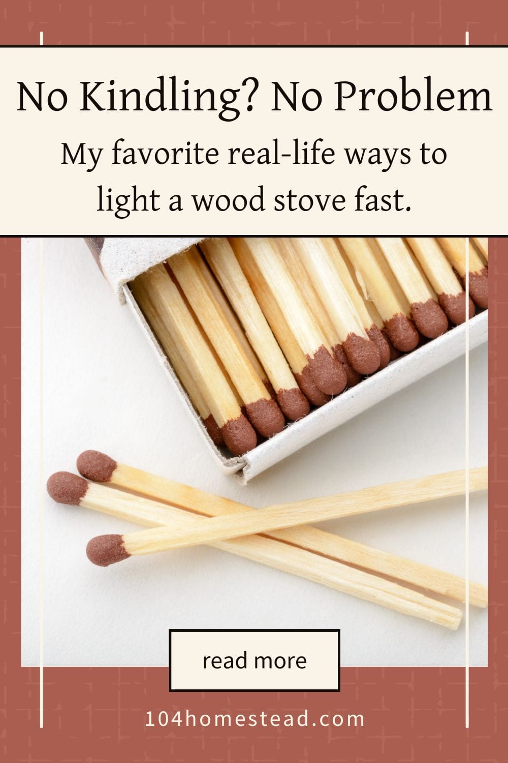 Pinterest graphic showing a box of wooden matches with the text “No Kindling? No Problem. My favorite real-life ways to light a wood stove fast.” on a warm red background.
