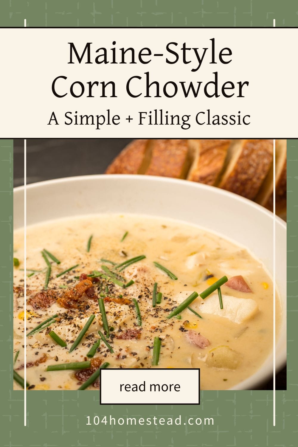 Pinterest-style graphic showing a bowl of Maine-style corn chowder with bread in the background and the text “Maine-Style Corn Chowder: A Simple + Filling Classic.”